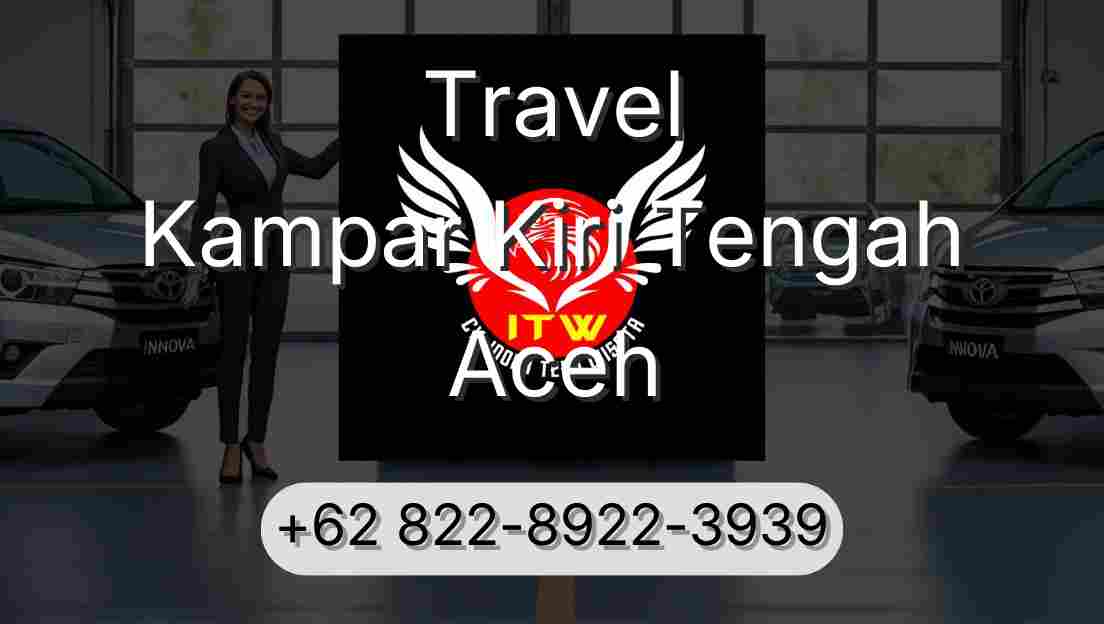 Travel Kampar Kiri Tengah Aceh