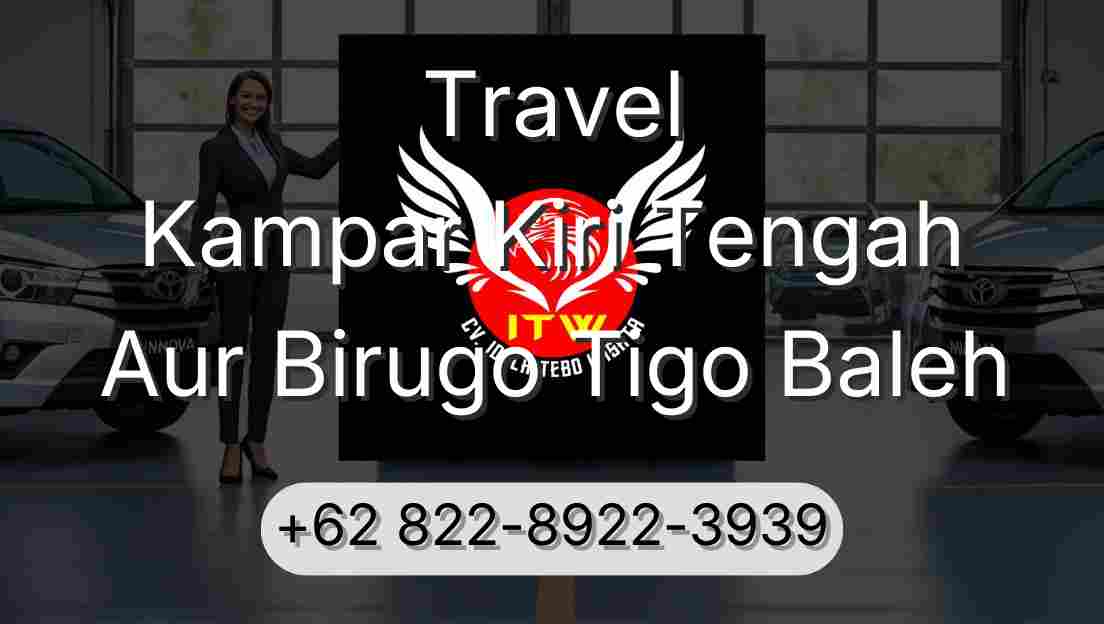 Travel Kampar Kiri Tengah Aur Birugo Tigo Baleh