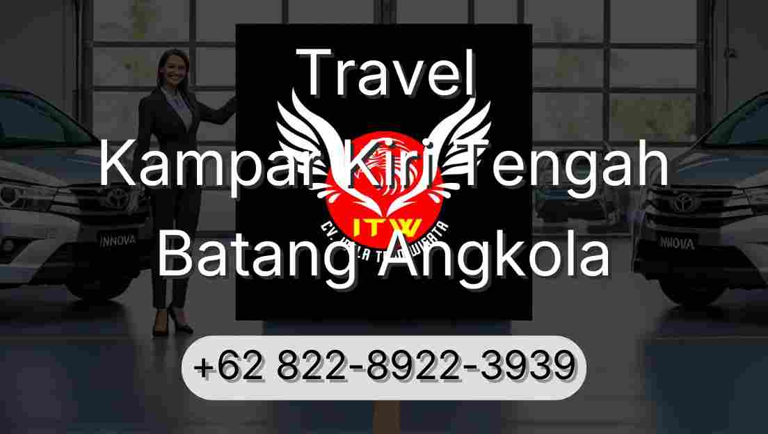 Travel Kampar Kiri Tengah Batang Angkola
