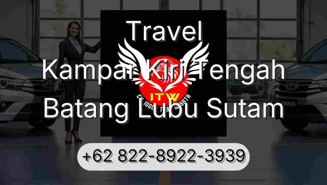 Travel Kampar Kiri Tengah Batang Lubu Sutam