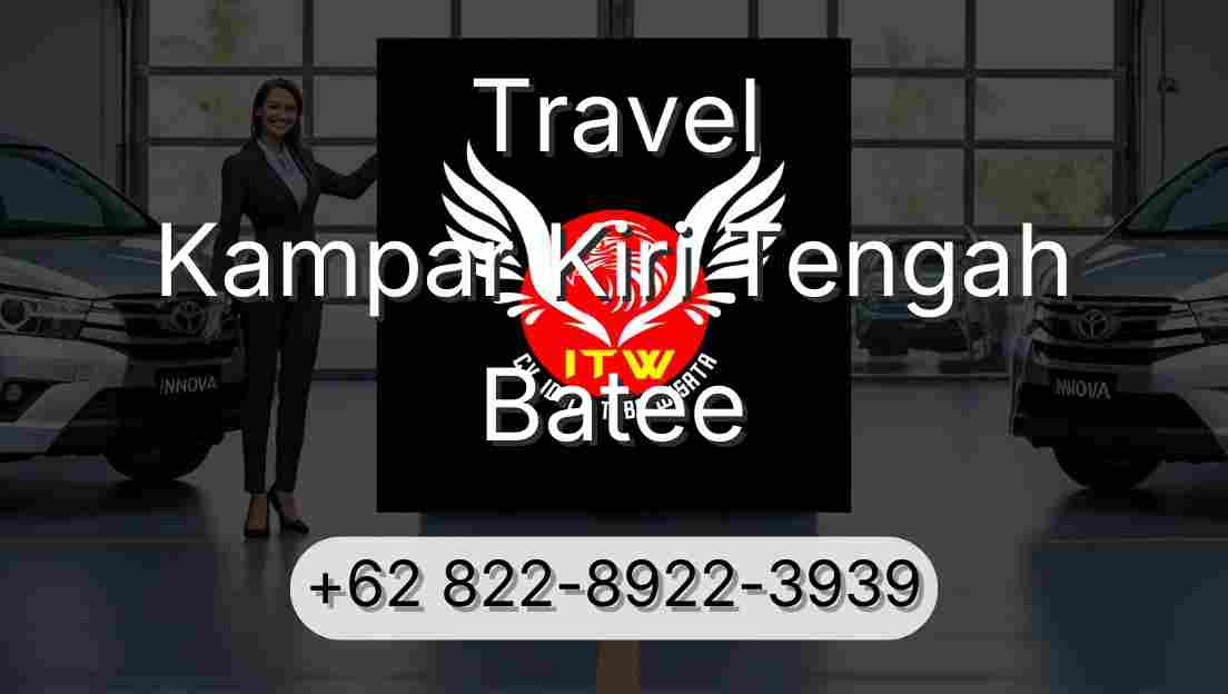 Travel Kampar Kiri Tengah Batee