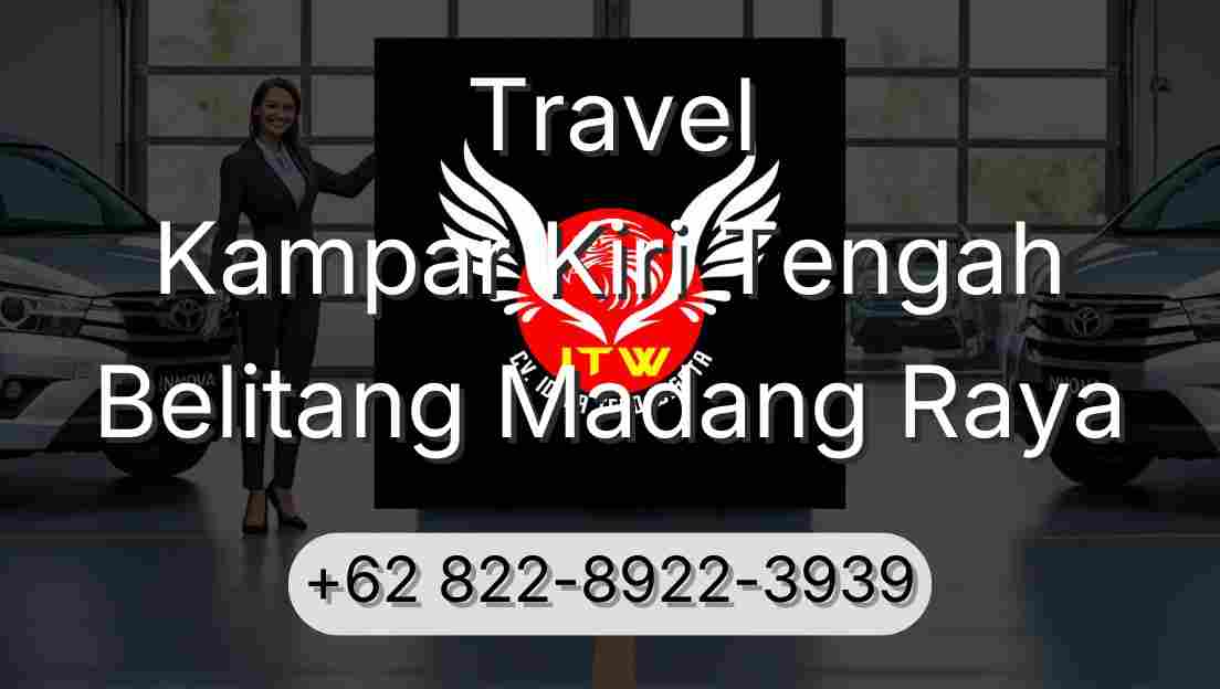 Travel Kampar Kiri Tengah Belitang Madang Raya