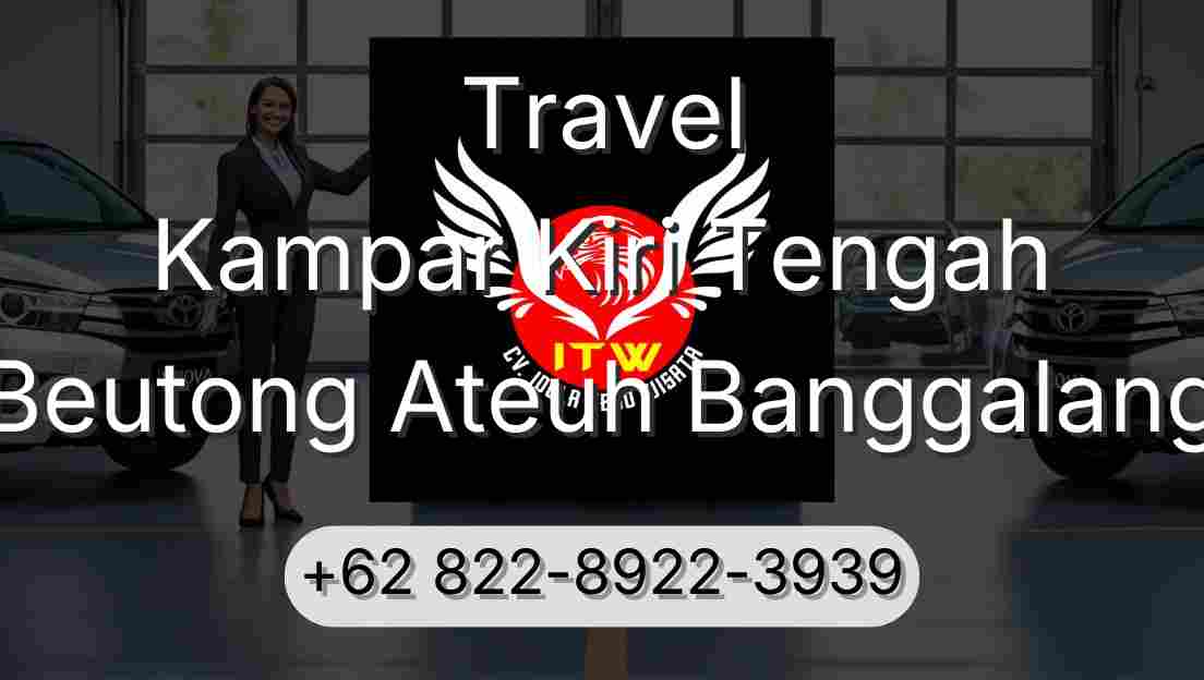 Travel Kampar Kiri Tengah Beutong Ateuh Banggalang