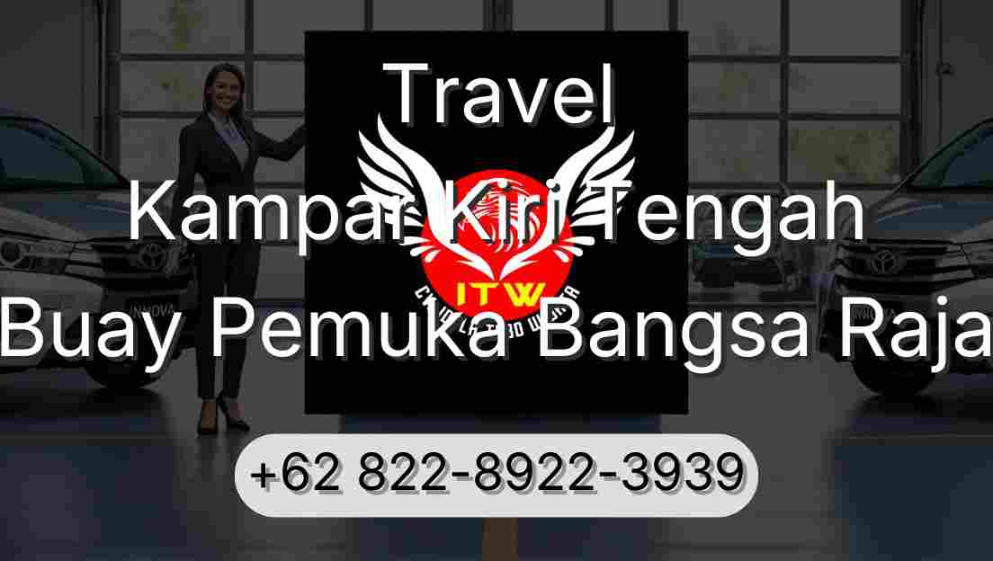 Travel Kampar Kiri Tengah Buay Pemuka Bangsa Raja