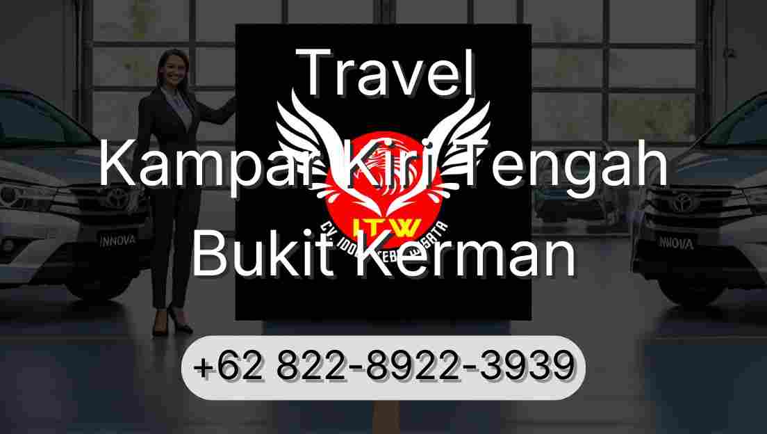 Travel Kampar Kiri Tengah Bukit Kerman