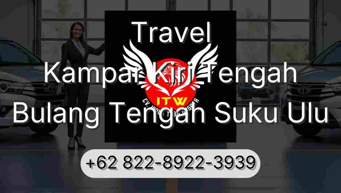 Travel Kampar Kiri Tengah Bulang Tengah Suku Ulu