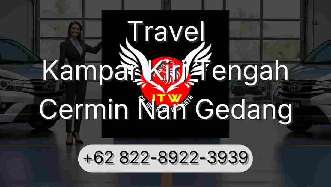 Travel Kampar Kiri Tengah Cermin Nan Gedang