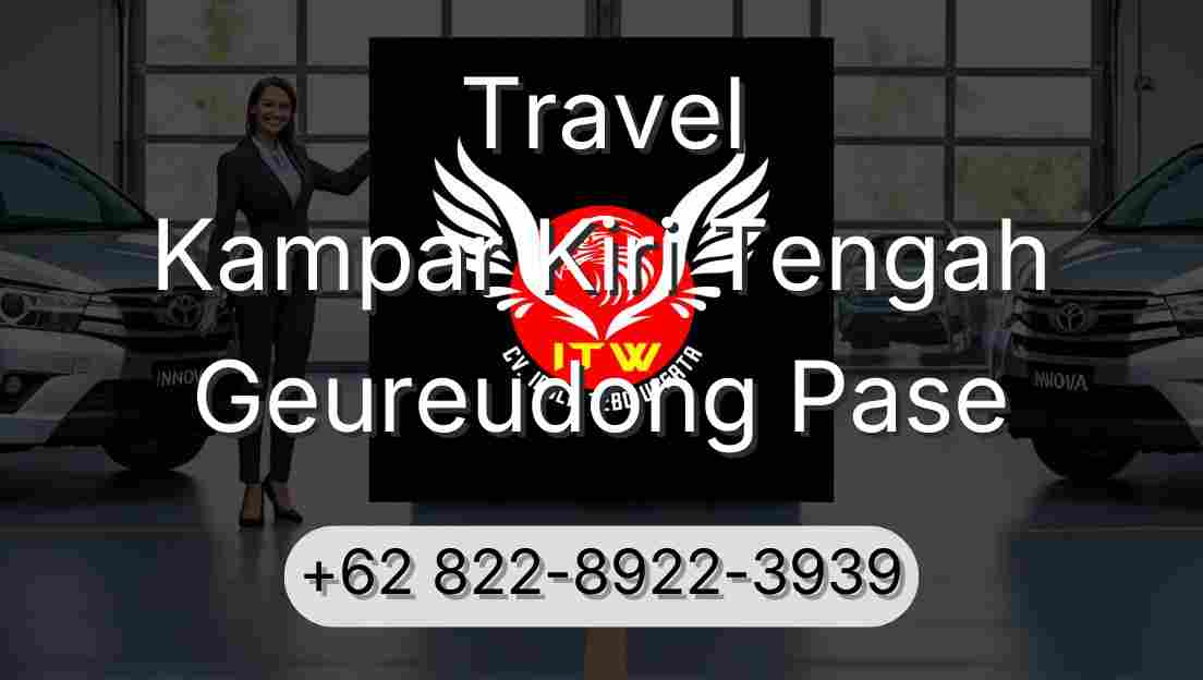 Travel Kampar Kiri Tengah Geureudong Pase