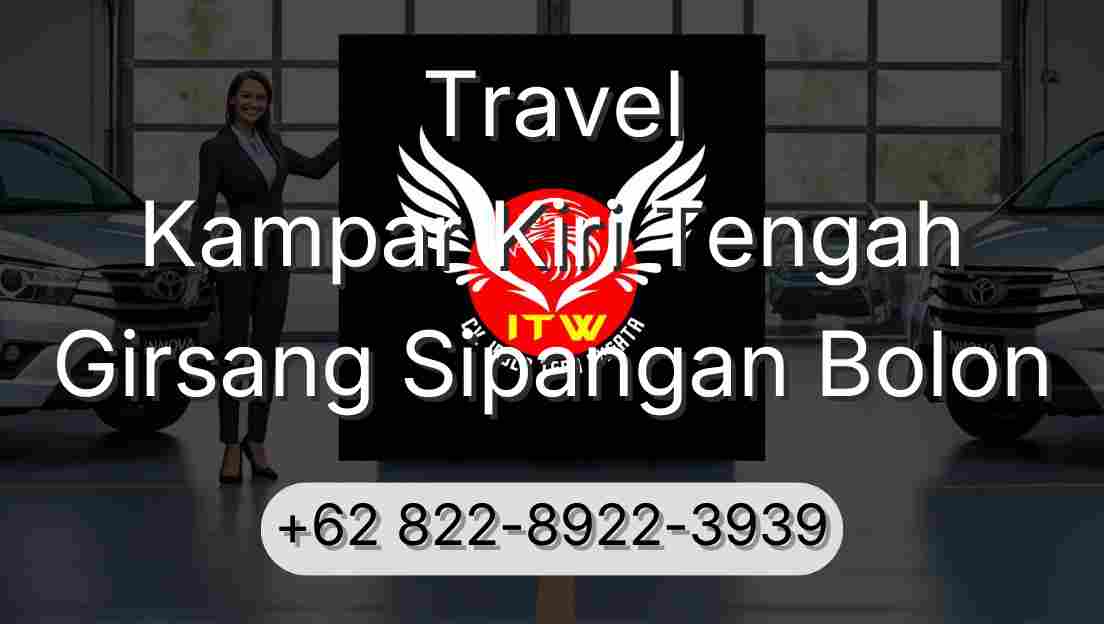Travel Kampar Kiri Tengah Girsang Sipangan Bolon