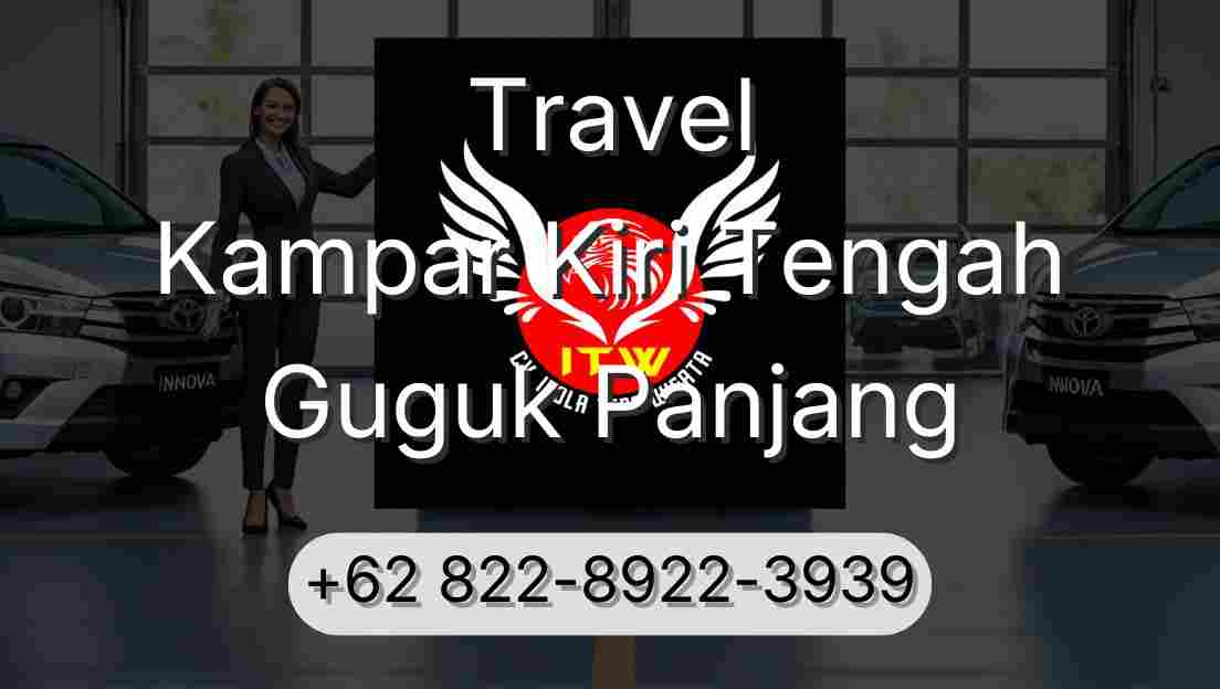 Travel Kampar Kiri Tengah Guguk Panjang