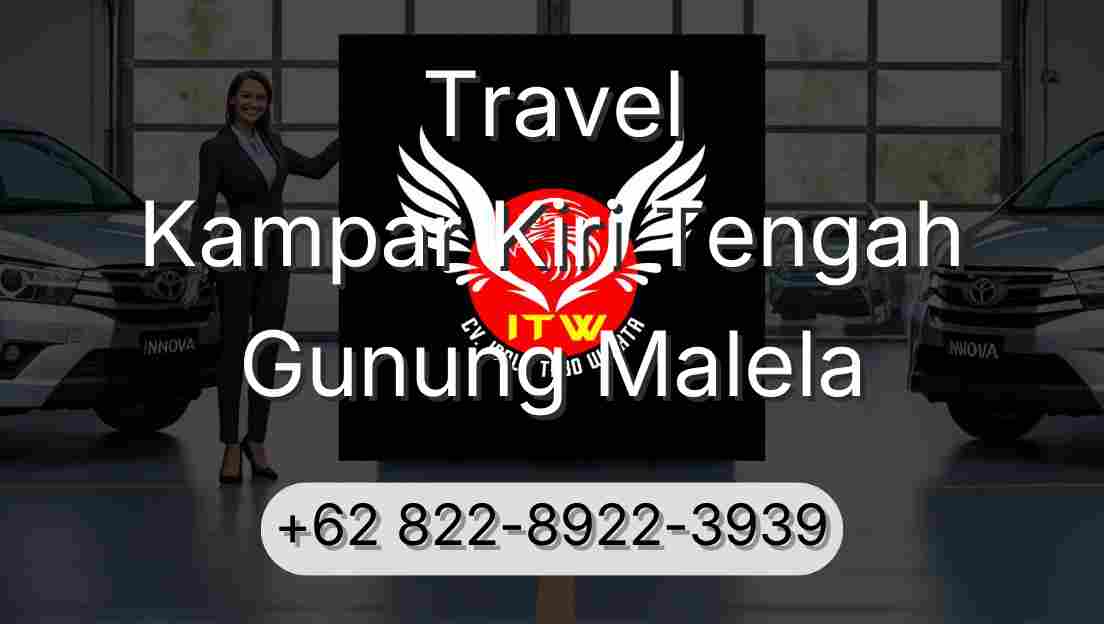 Travel Kampar Kiri Tengah Gunung Malela