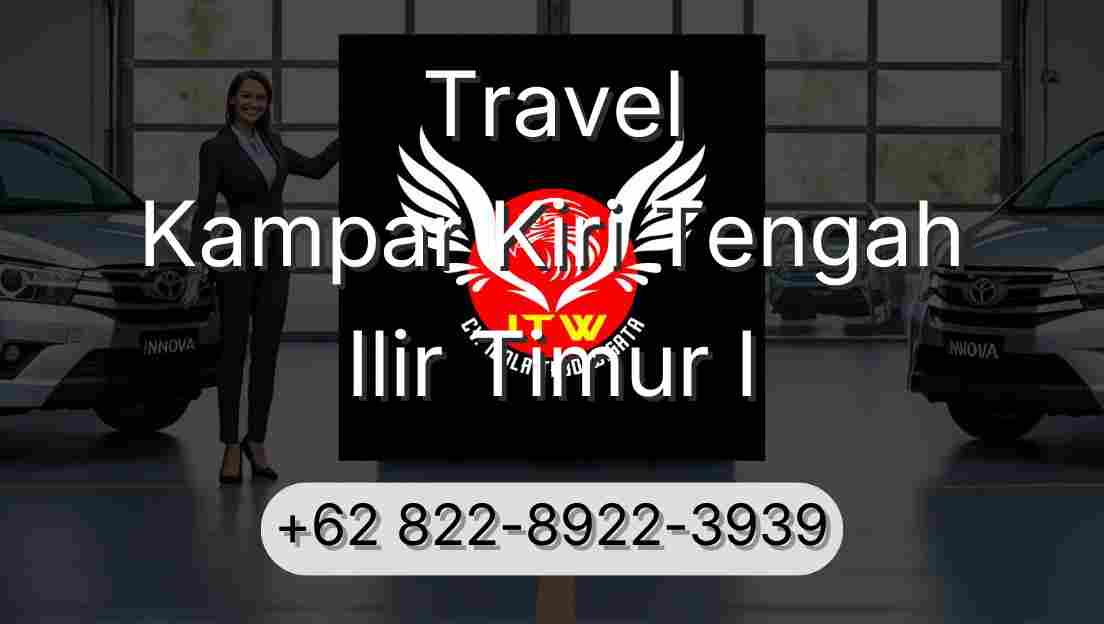 Travel Kampar Kiri Tengah Ilir Timur I