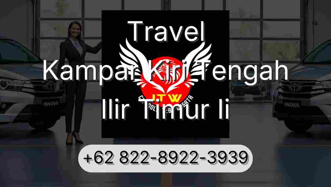 Travel Kampar Kiri Tengah Ilir Timur Ii