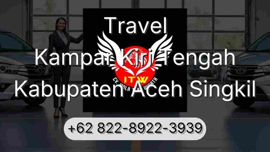 Travel Kampar Kiri Tengah Kabupaten Aceh Singkil