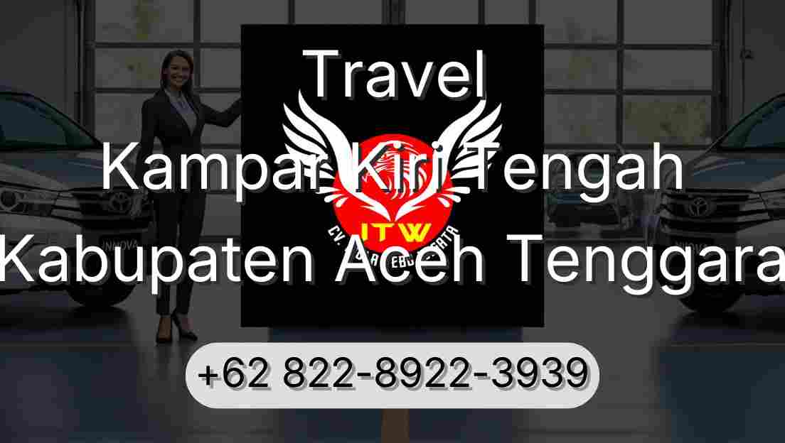 Travel Kampar Kiri Tengah Kabupaten Aceh Tenggara