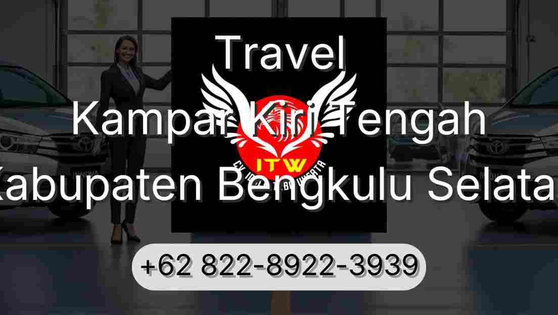Travel Kampar Kiri Tengah Kabupaten Bengkulu Selatan