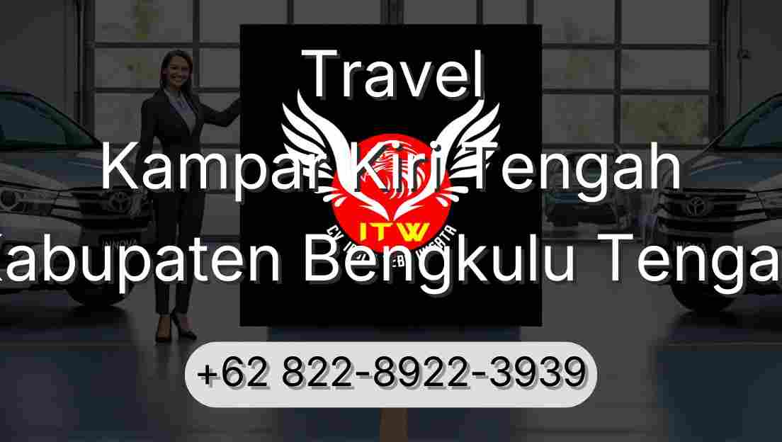 Travel Kampar Kiri Tengah Kabupaten Bengkulu Tengah