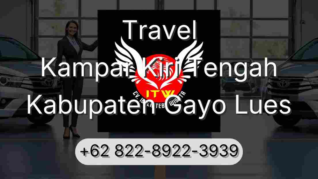 Travel Kampar Kiri Tengah Kabupaten Gayo Lues