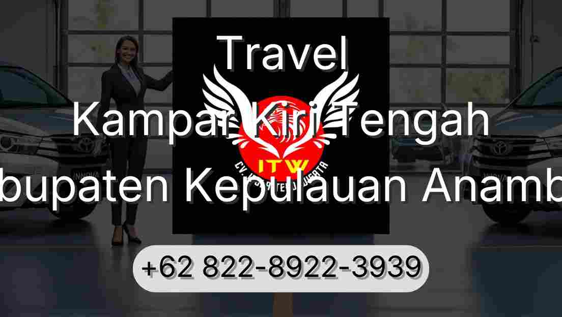 Travel Kampar Kiri Tengah Kabupaten Kepulauan Anambas