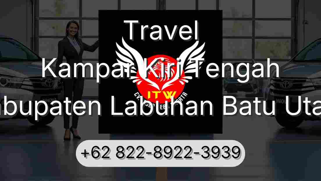 Travel Kampar Kiri Tengah Kabupaten Labuhan Batu Utara