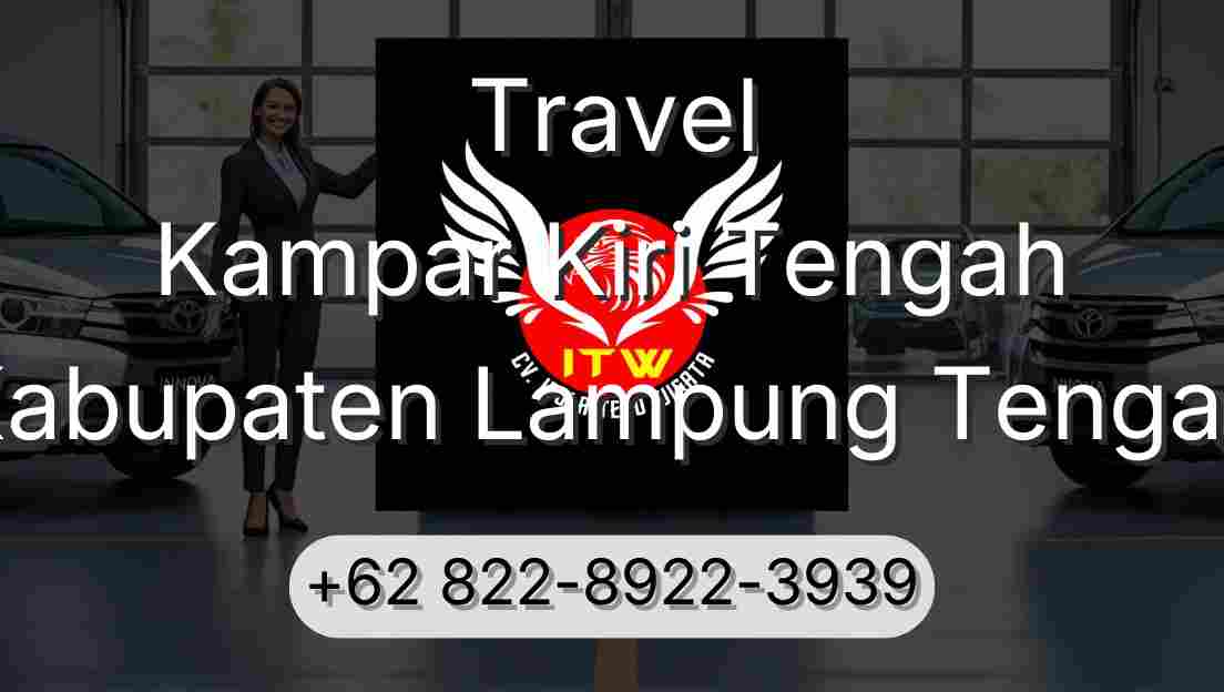 Travel Kampar Kiri Tengah Kabupaten Lampung Tengah
