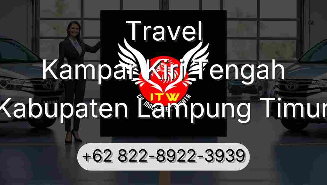Travel Kampar Kiri Tengah Kabupaten Lampung Timur