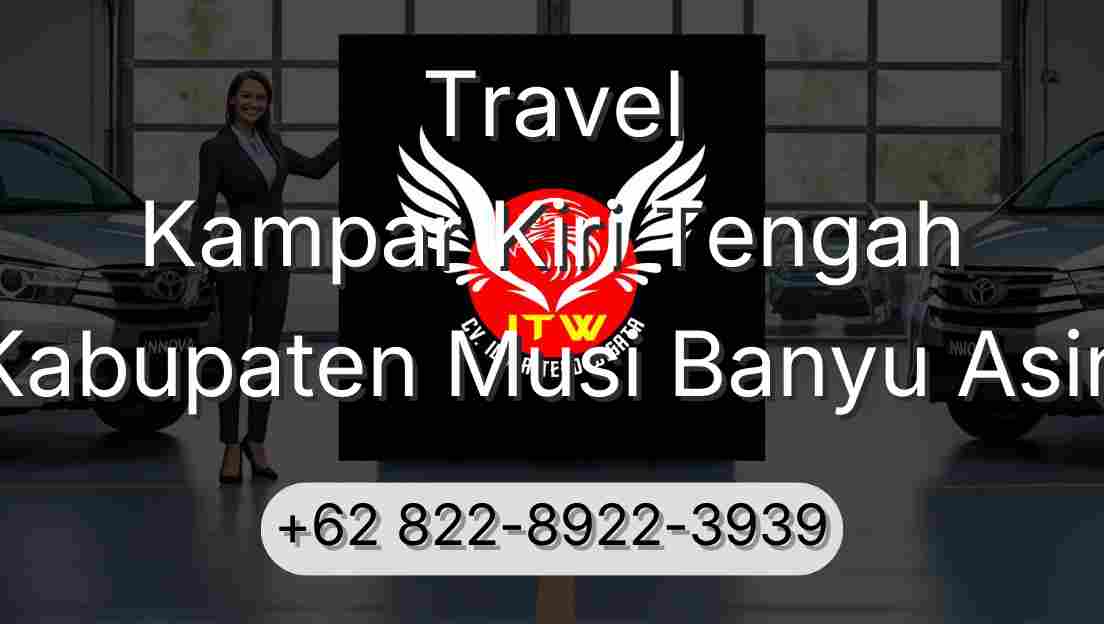 Travel Kampar Kiri Tengah Kabupaten Musi Banyu Asin