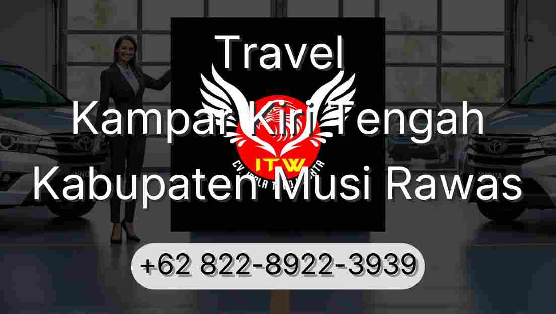 Travel Kampar Kiri Tengah Kabupaten Musi Rawas