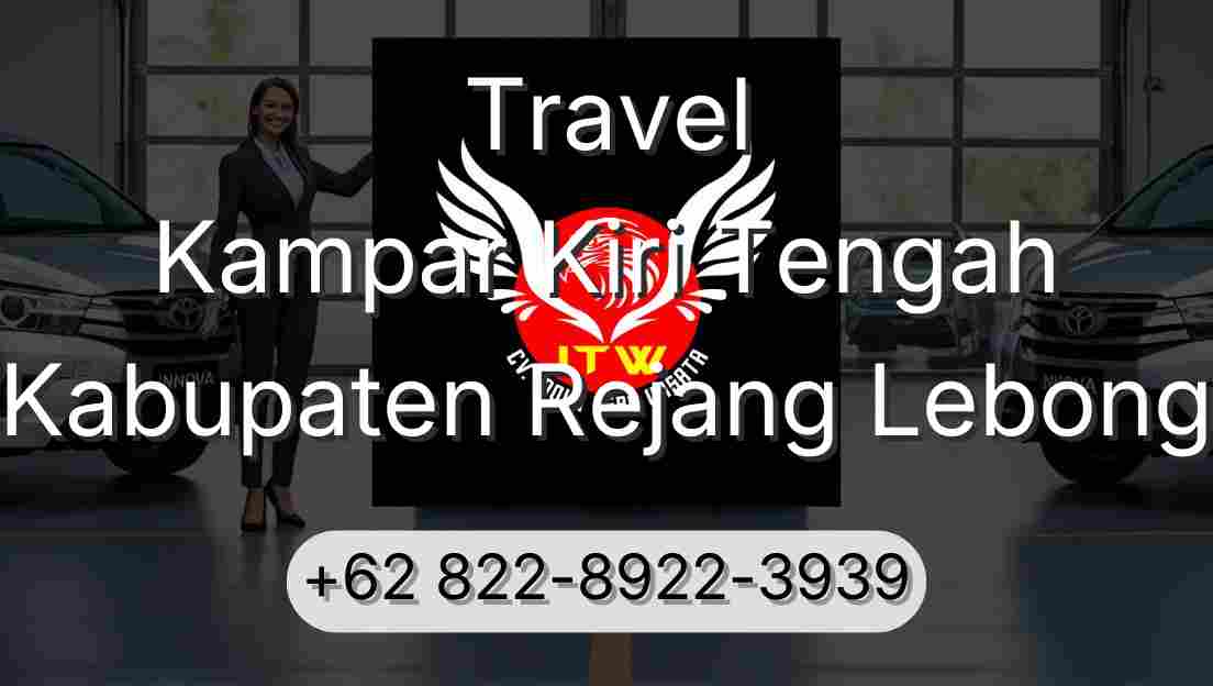 Travel Kampar Kiri Tengah Kabupaten Rejang Lebong