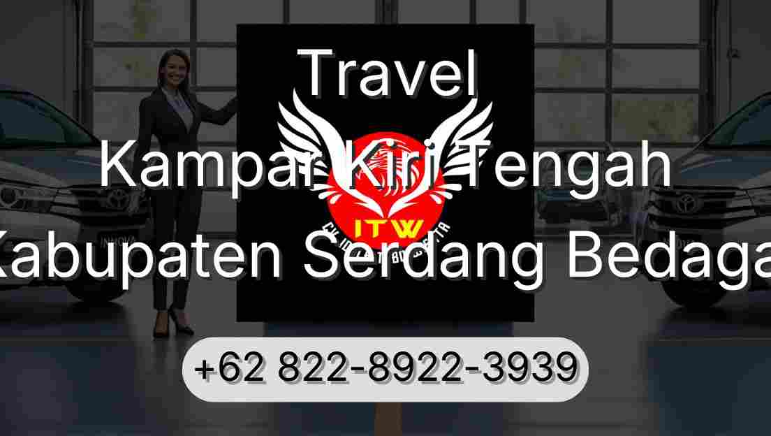 Travel Kampar Kiri Tengah Kabupaten Serdang Bedagai