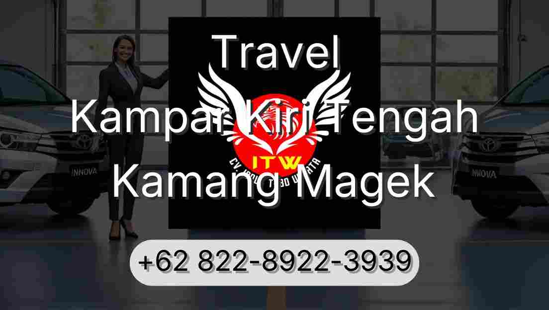 Travel Kampar Kiri Tengah Kamang Magek