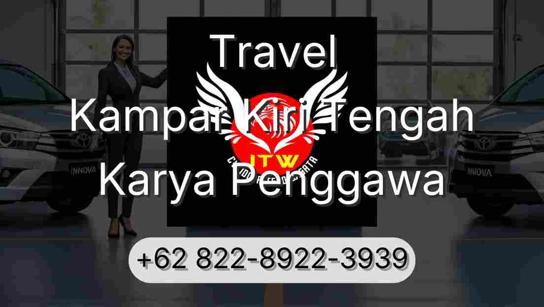 Travel Kampar Kiri Tengah Karya Penggawa