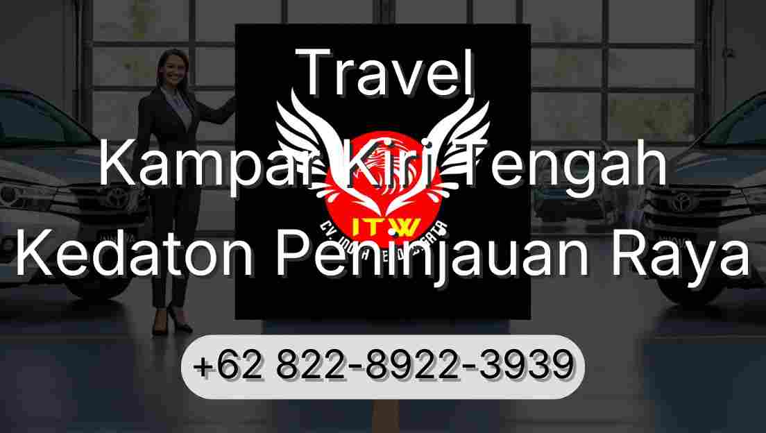 Travel Kampar Kiri Tengah Kedaton Peninjauan Raya