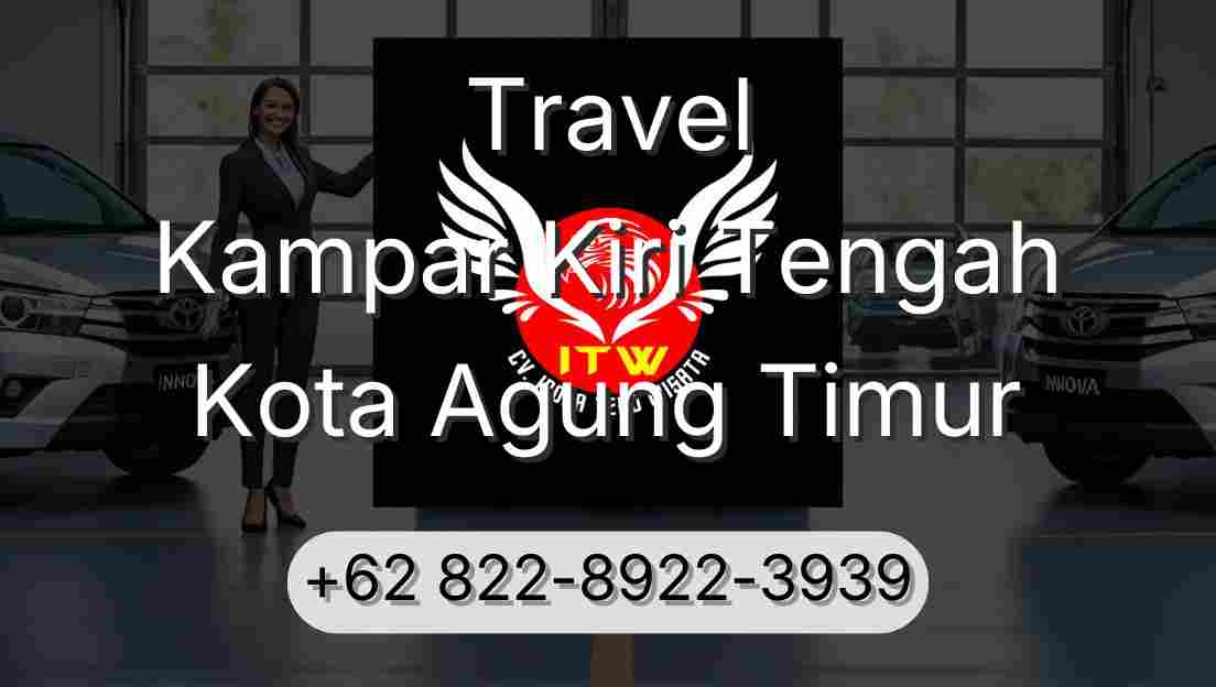 Travel Kampar Kiri Tengah Kota Agung Timur