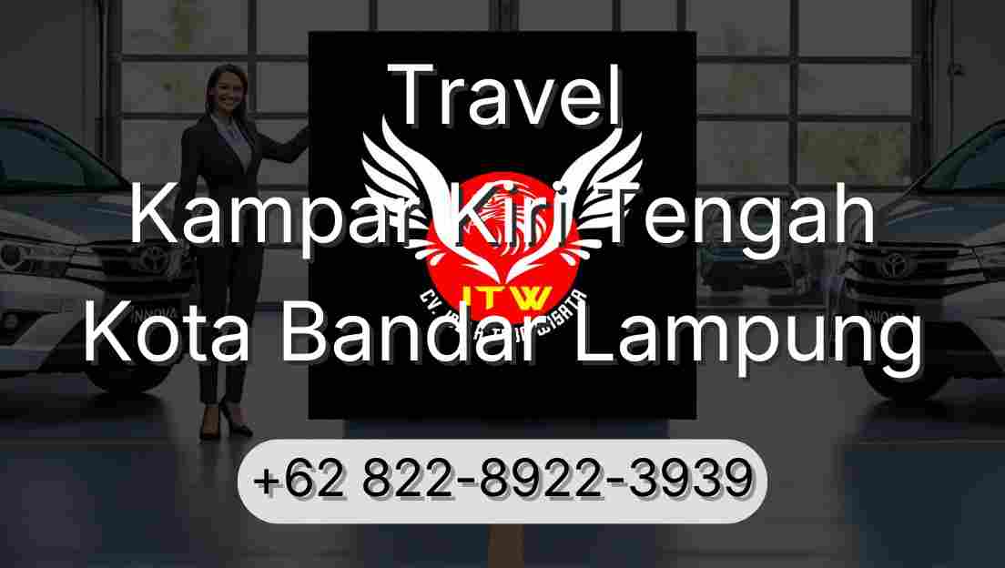 Travel Kampar Kiri Tengah Kota Bandar Lampung