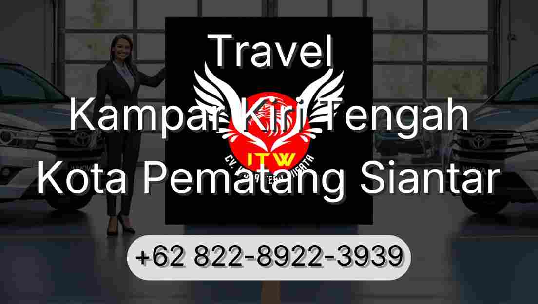Travel Kampar Kiri Tengah Kota Pematang Siantar
