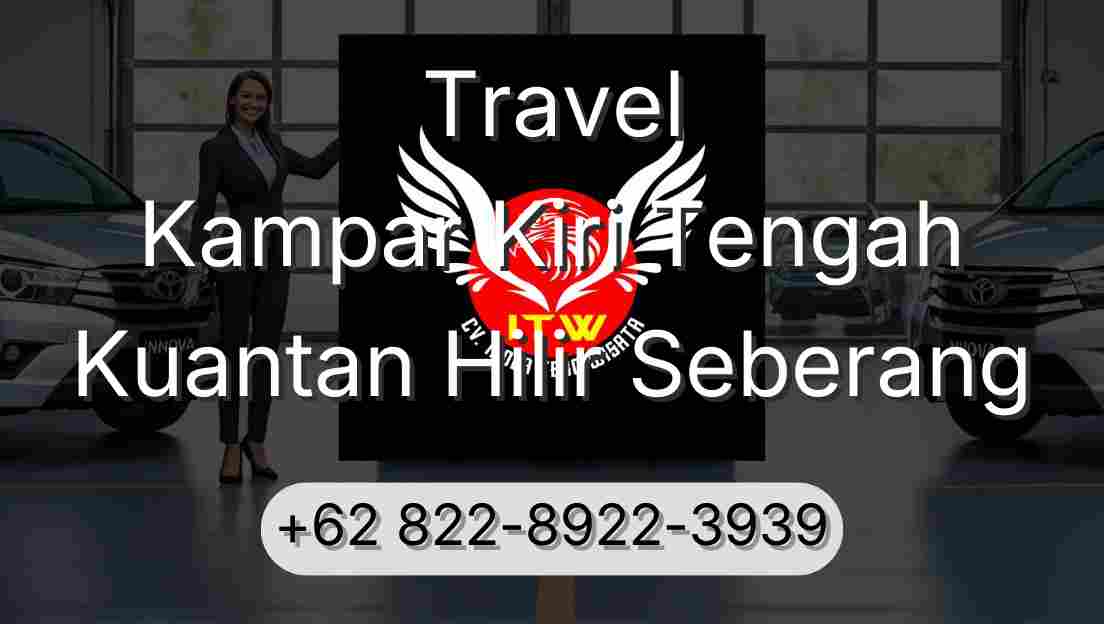 Travel Kampar Kiri Tengah Kuantan Hilir Seberang