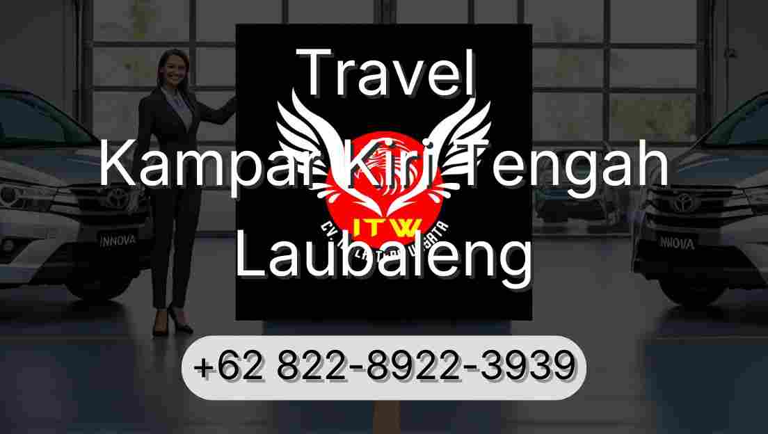 Travel Kampar Kiri Tengah Laubaleng