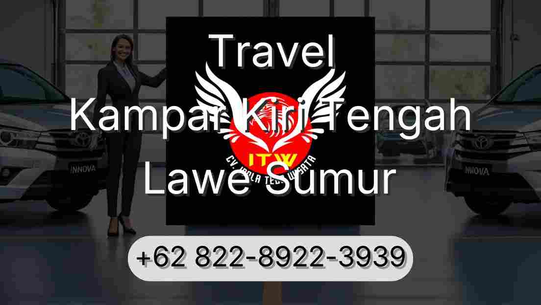 Travel Kampar Kiri Tengah Lawe Sumur