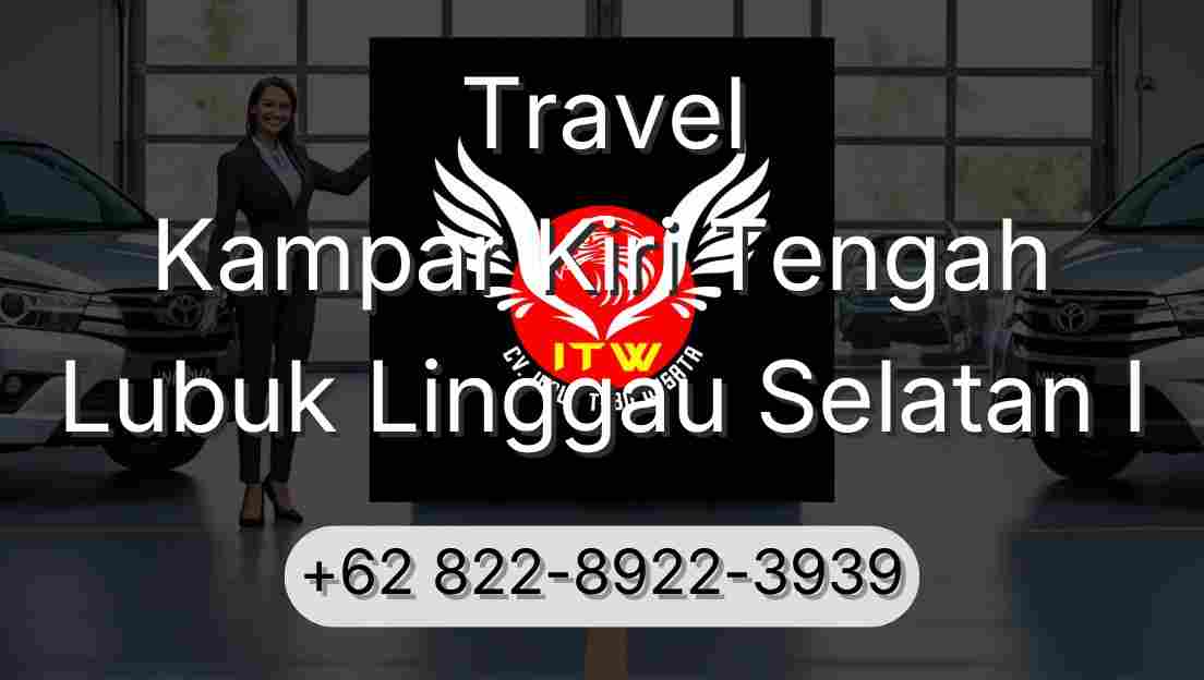 Travel Kampar Kiri Tengah Lubuk Linggau Selatan I