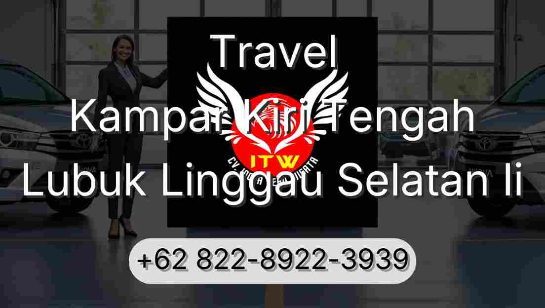 Travel Kampar Kiri Tengah Lubuk Linggau Selatan Ii