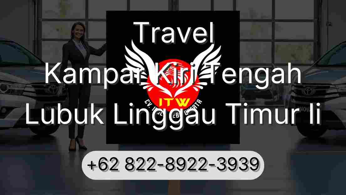 Travel Kampar Kiri Tengah Lubuk Linggau Timur Ii