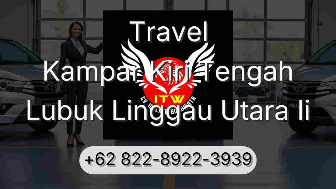 Travel Kampar Kiri Tengah Lubuk Linggau Utara Ii