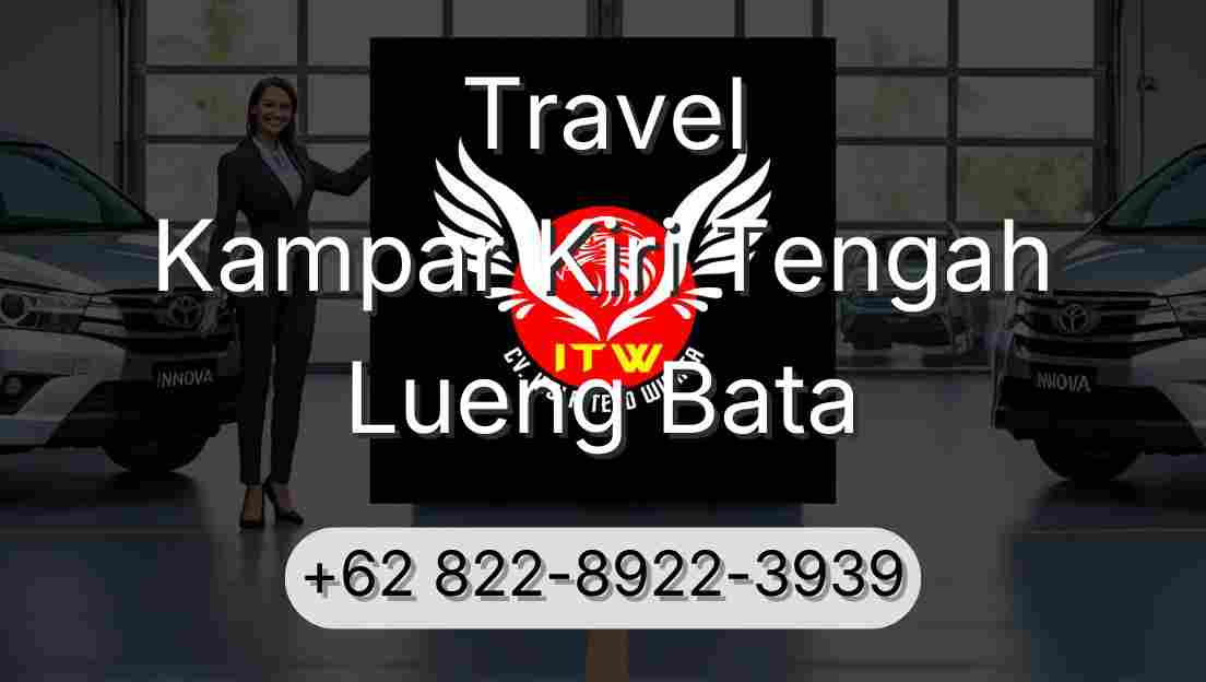 Travel Kampar Kiri Tengah Lueng Bata