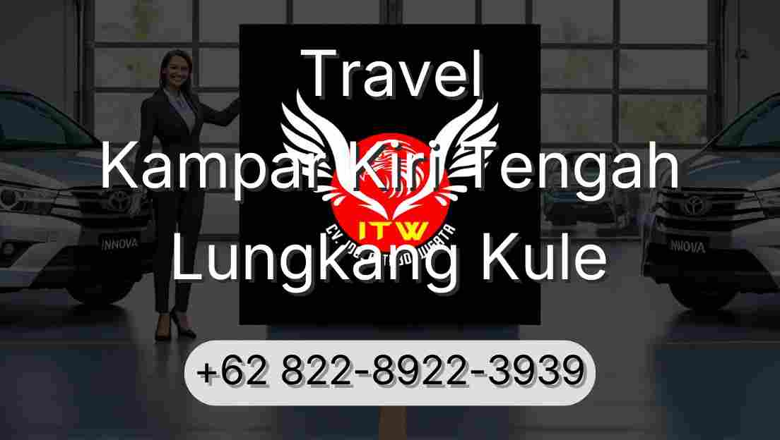 Travel Kampar Kiri Tengah Lungkang Kule