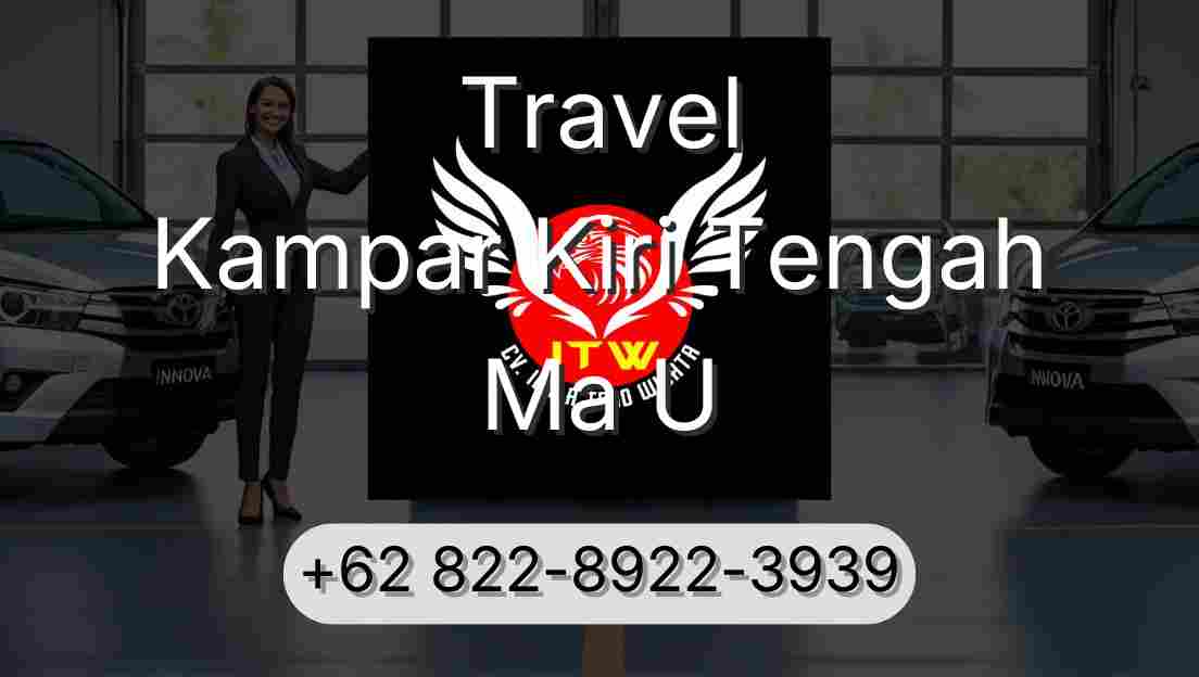 Travel Kampar Kiri Tengah Ma U