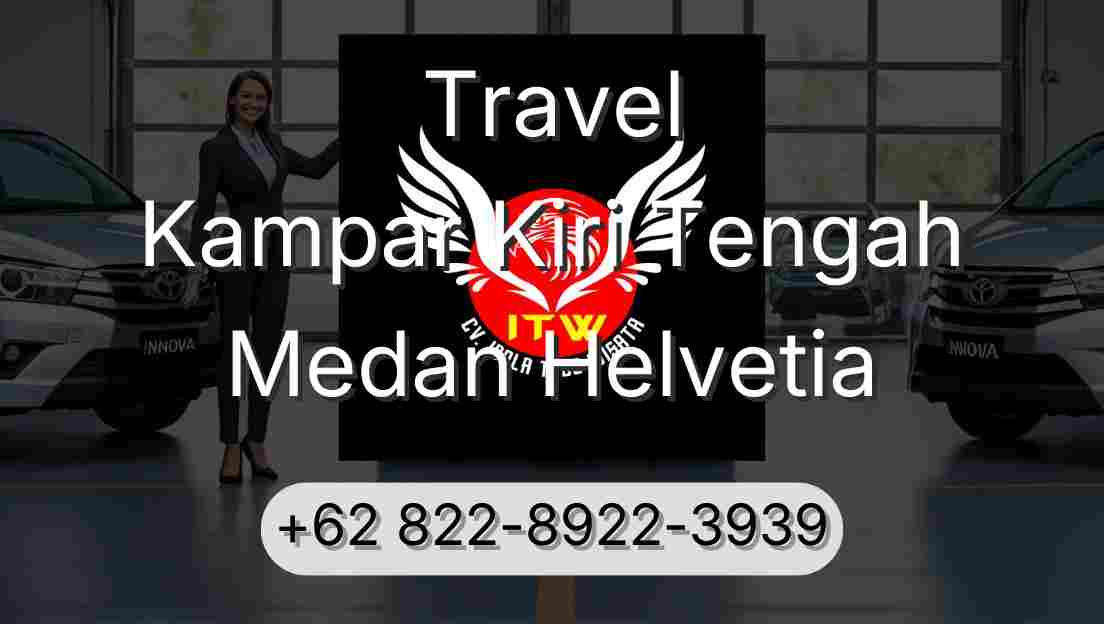 Travel Kampar Kiri Tengah Medan Helvetia