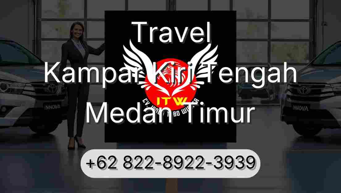 Travel Kampar Kiri Tengah Medan Timur