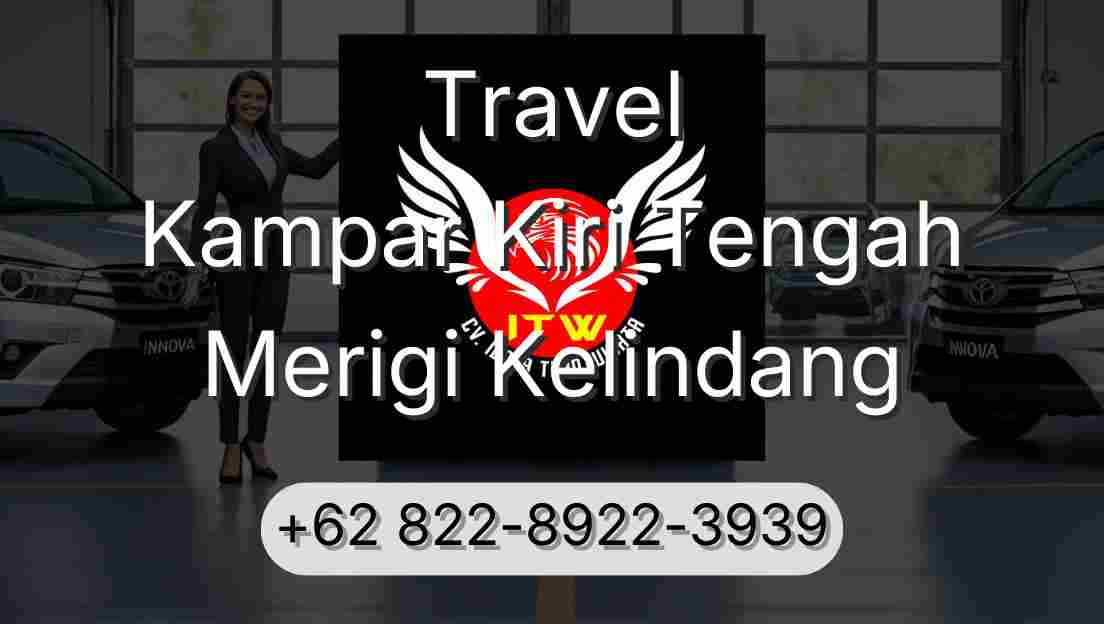 Travel Kampar Kiri Tengah Merigi Kelindang