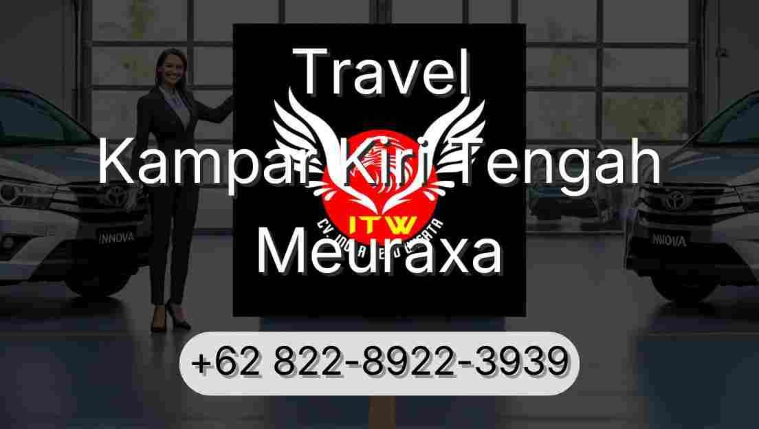 Travel Kampar Kiri Tengah Meuraxa